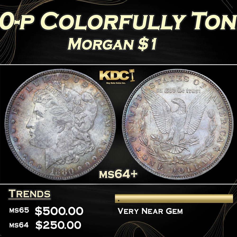 1880-p Morgan Dollar Colorfully Toned $1 Grades ms64+: 1880-p Colorfully Toned Morgan Dollar $1 Grades ms64+. 0 Historic precious metal trends is causing increased spot pricing by the day. On auctions with set openings, we are doing our best to have items
