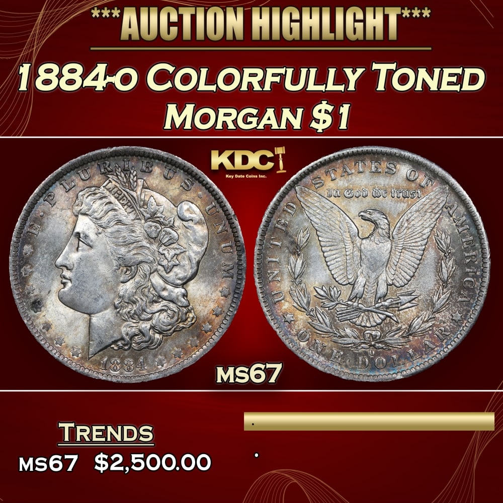 1884-o Morgan Dollar Colorfully Toned $1 ms67 SEGS: 1884-o Colorfully Toned Morgan Dollar $1 ms67 SEGS. 0 Historic precious metal trends is causing increased spot pricing by the day. On auctions with set openings, we are doing our best to have items pr