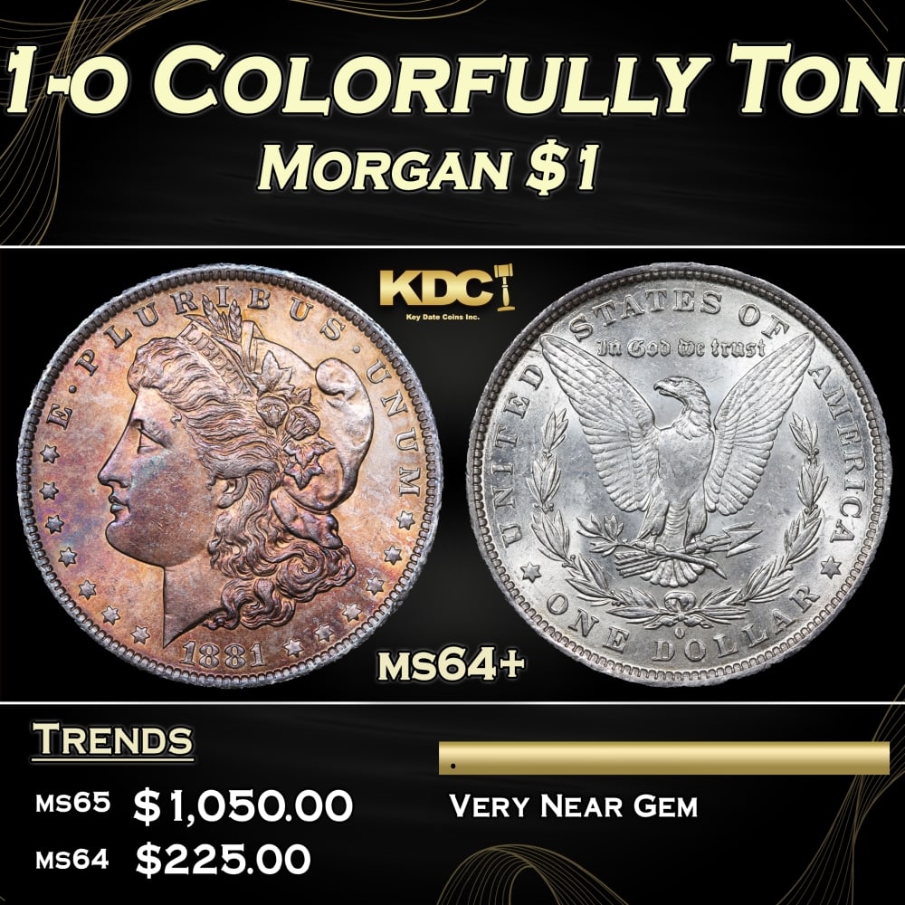 1881-o Morgan Dollar Colorfully Toned $1 Grades ms64+: 1881-o Colorfully Toned Morgan Dollar $1 Grades ms64+. 0 Historic precious metal trends is causing increased spot pricing by the day. On auctions with set openings, we are doing our best to have items
