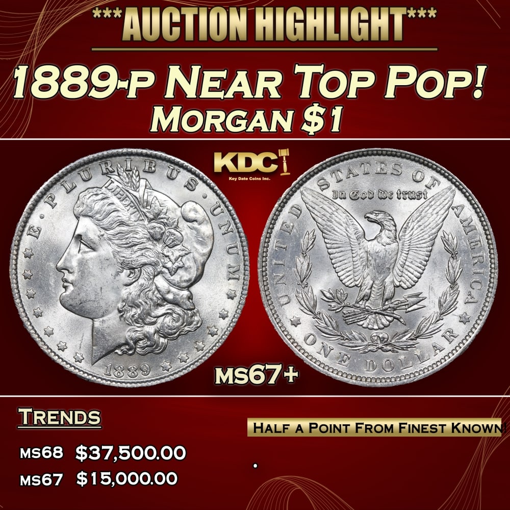 1889-p Morgan Dollar Near Top Pop! $1 ms67+ SEGS: 1889-p Near Top Pop! Morgan Dollar $1 ms67+ SEGS. 0 Historic precious metal trends is causing increased spot pricing by the day. On auctions with set openings, we are doing our best to have items pric
