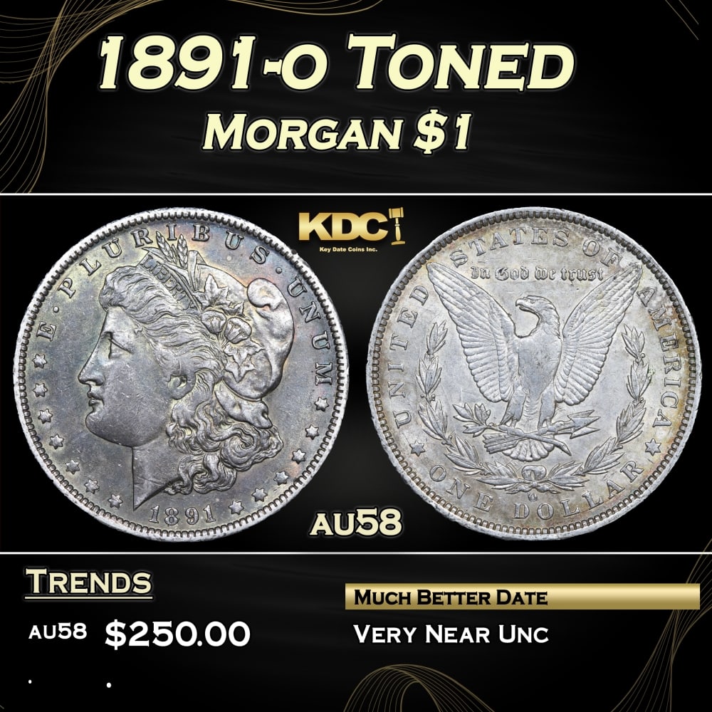 1891-o Morgan Dollar Toned $1 Grades au58: 1891-o Toned Morgan Dollar $1 Grades au58. 0 Historic precious metal trends is causing increased spot pricing by the day. On auctions with set openings, we are doing our best to have items priced at t