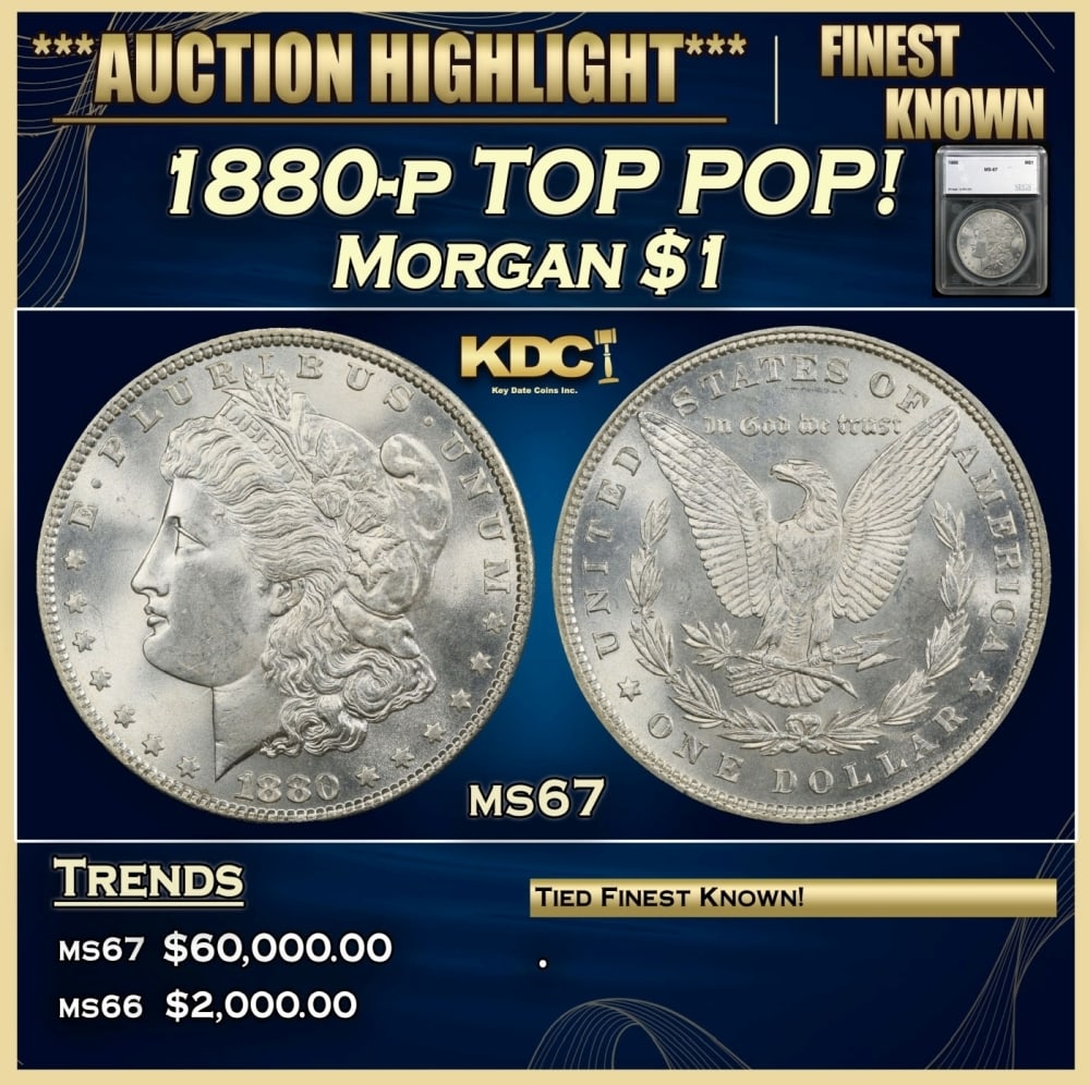 1880-p Morgan Dollar TOP POP! 1 ms67 SEGS: 1880-p TOP POP! Morgan Dollar 1 ms67 SEGS. Historic precious metal trends is causing increased spot pricing by the day. On auctions with set openings, we are doing our best to have items priced at the