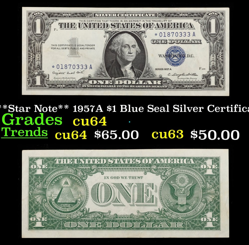 **Star Note** 1957A $1 Blue Seal Silver Certificate Grades Choice CU: **Star Note** 1957A $1 Blue Seal Silver Certificate Grades Choice CU. Historic precious metal trends is causing increased spot pricing by the day. On auctions with set openings, we are doing our best