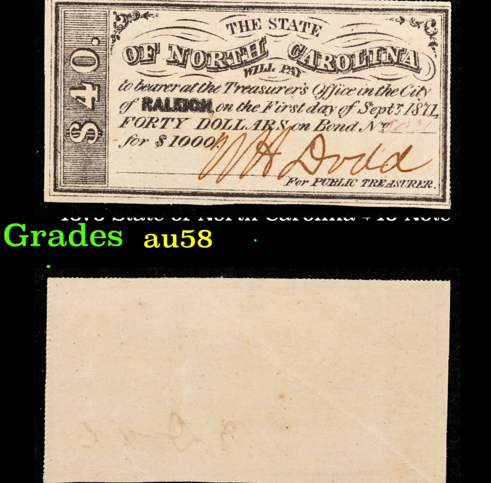 1870 State of North Carolina $40 Note Grades au58: 1870 State of North Carolina $40 Note Grades au58. 0 Historic precious metal trends is causing increased spot pricing by the day. On auctions with set openings, we are doing our best to have items pri