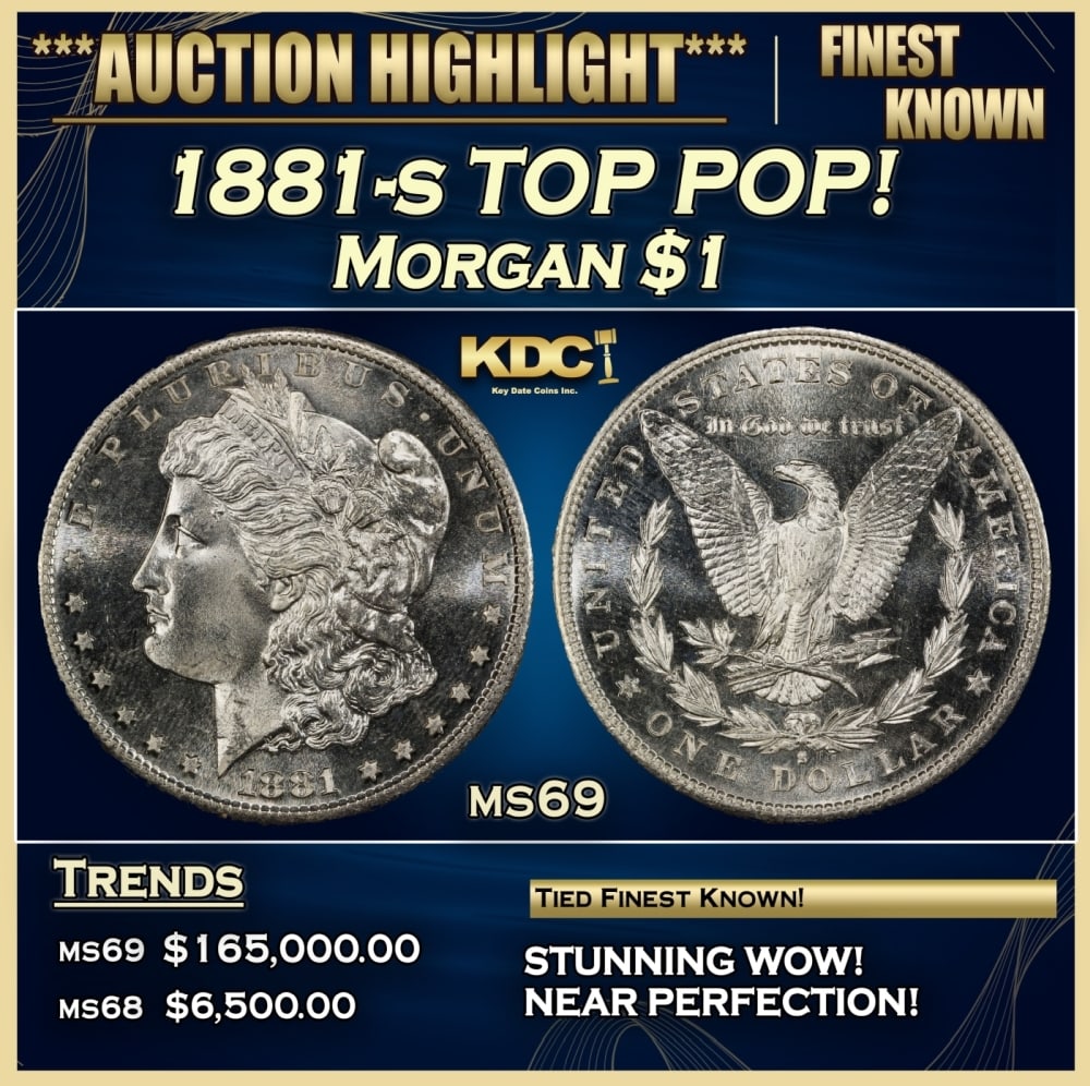 1881-s Morgan Dollar TOP POP! 1 ms69 SEGS: 1881-s TOP POP! Morgan Dollar 1 ms69 SEGS. Historic precious metal trends is causing increased spot pricing by the day. On auctions with set openings, we are doing our best to have items priced at the