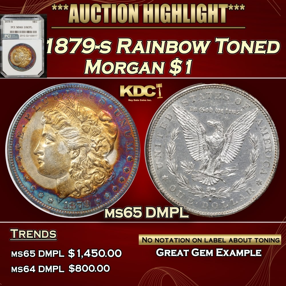 1879-s Morgan Dollar Rainbow Toned $1 ms65 DMPL PCI: 1879-s Rainbow Toned Morgan Dollar $1 ms65 DMPL PCI. 0 WE do not guarantee authenticity on toning on TPG services Historic precious metal trends is causing increased spot pricing by the day. On auctio