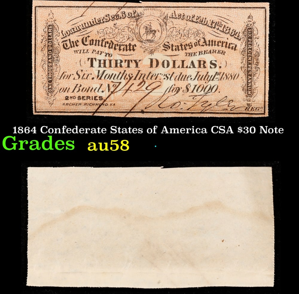 1864 Confederate States of America CSA $30 Note Grades au58: 1864 Confederate States of America CSA $30 Note Grades au58. 0 Historic precious metal trends is causing increased spot pricing by the day. On auctions with set openings, we are doing our best to have