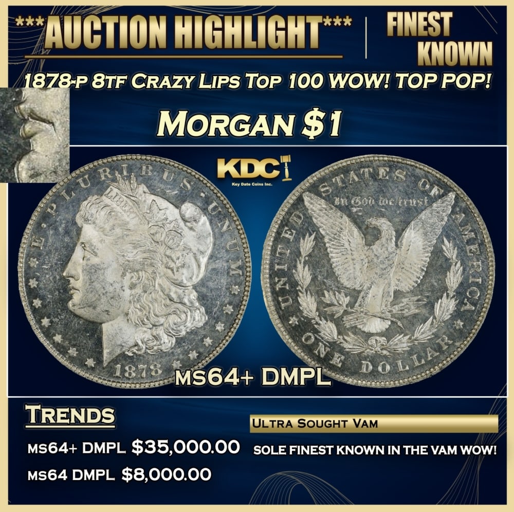 1878-p 8tf Morgan Dollar VAM-23 Crazy Lips Top 100 WOW! TOP POP! 1 ms65 DMPL SEGS: 1878-p 8tf VAM-23 Crazy Lips Top 100 WOW! TOP POP! Morgan Dollar 1 ms65 DMPL SEGS. Historic precious metal trends is causing increased spot pricing by the day. On auctions with set openings, we are do