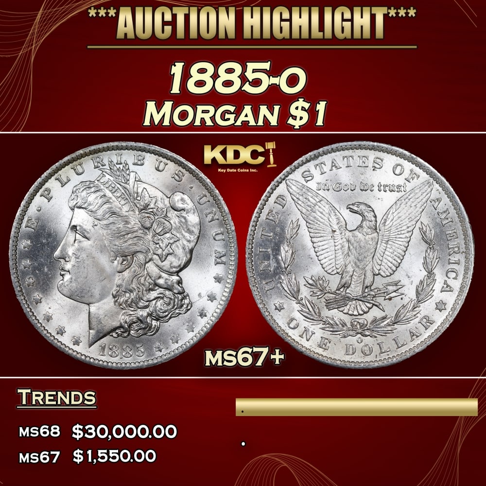 1885-o Morgan Dollar $1 ms67+ SEGS: 1885-o Morgan Dollar $1 ms67+ SEGS. 0 Historic precious metal trends is causing increased spot pricing by the day. On auctions with set openings, we are doing our best to have items priced at their ma