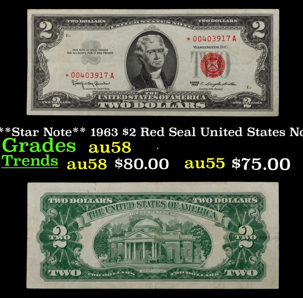**Star Note** 1963 $2 Red Seal United States Note Grades Choice AU/BU Slider: **Star Note** 1963 $2 Red Seal United States Note Grades Choice AU/BU Slider. 1963 Legal Tender (United States Note). 1963 marks the last year that red seals were printed on two dollar bills. This is