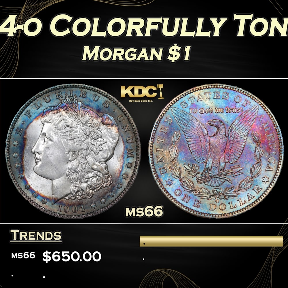 1904-o Morgan Dollar Colorfully Toned $1 Grades ms66: 1904-o Colorfully Toned Morgan Dollar $1 Grades ms66. 0 Historic precious metal trends is causing increased spot pricing by the day. On auctions with set openings, we are doing our best to have items