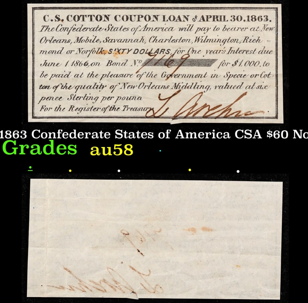 1863 Confederate States of America CSA $60 Note Grades au58: 1863 Confederate States of America CSA $60 Note Grades au58. 0 Historic precious metal trends is causing increased spot pricing by the day. On auctions with set openings, we are doing our best to have