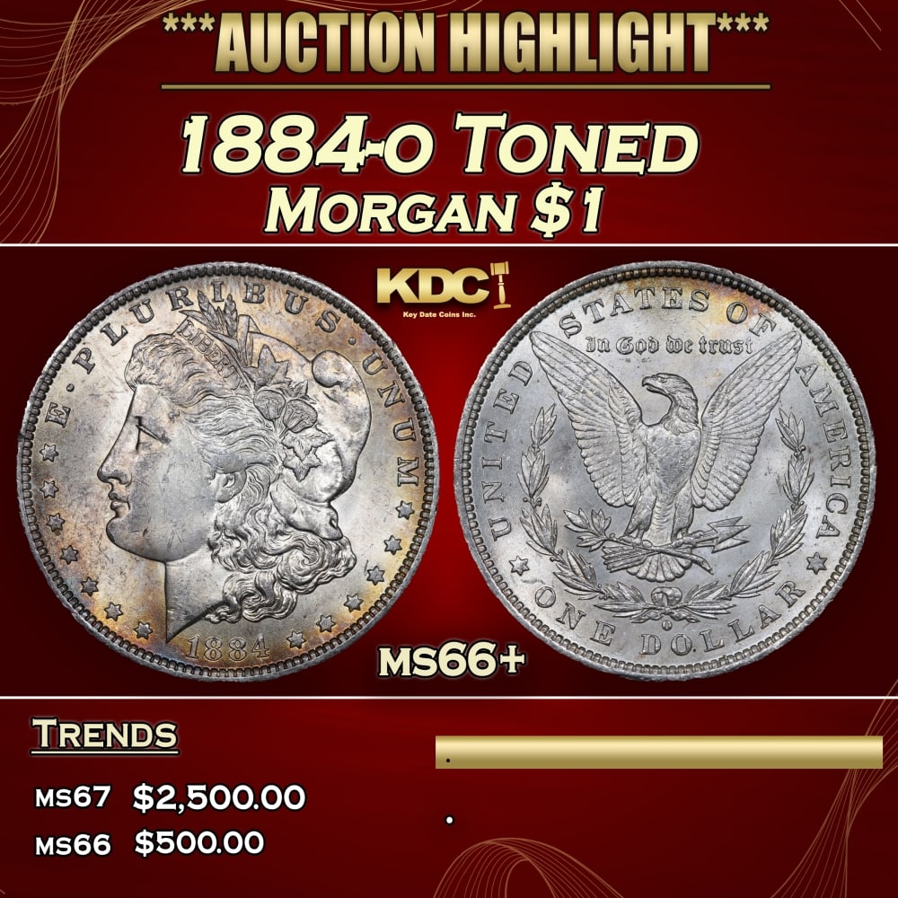 1884-o Morgan Dollar Toned $1 ms66+ SEGS: 1884-o Toned Morgan Dollar $1 ms66+ SEGS. 0 Historic precious metal trends is causing increased spot pricing by the day. On auctions with set openings, we are doing our best to have items priced at th