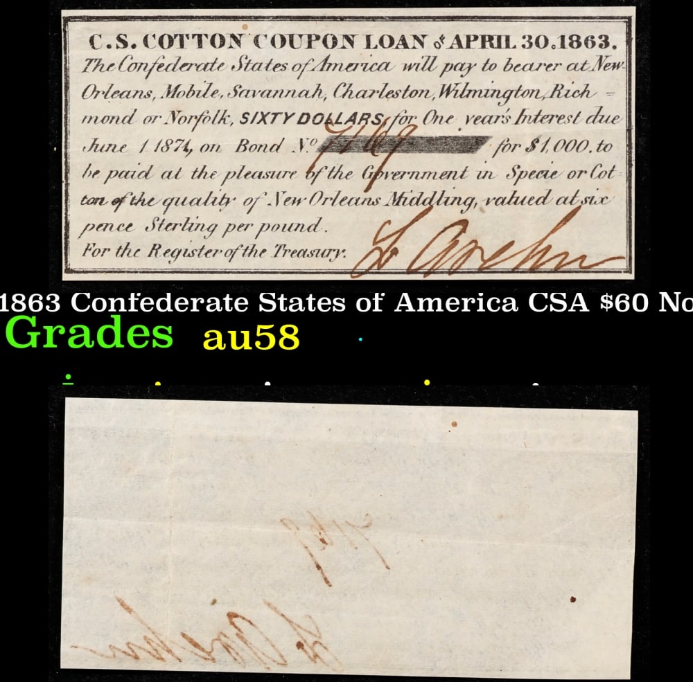 1863 Confederate States of America CSA $60 Note Grades au58: 1863 Confederate States of America CSA $60 Note Grades au58. 0 Historic precious metal trends is causing increased spot pricing by the day. On auctions with set openings, we are doing our best to have