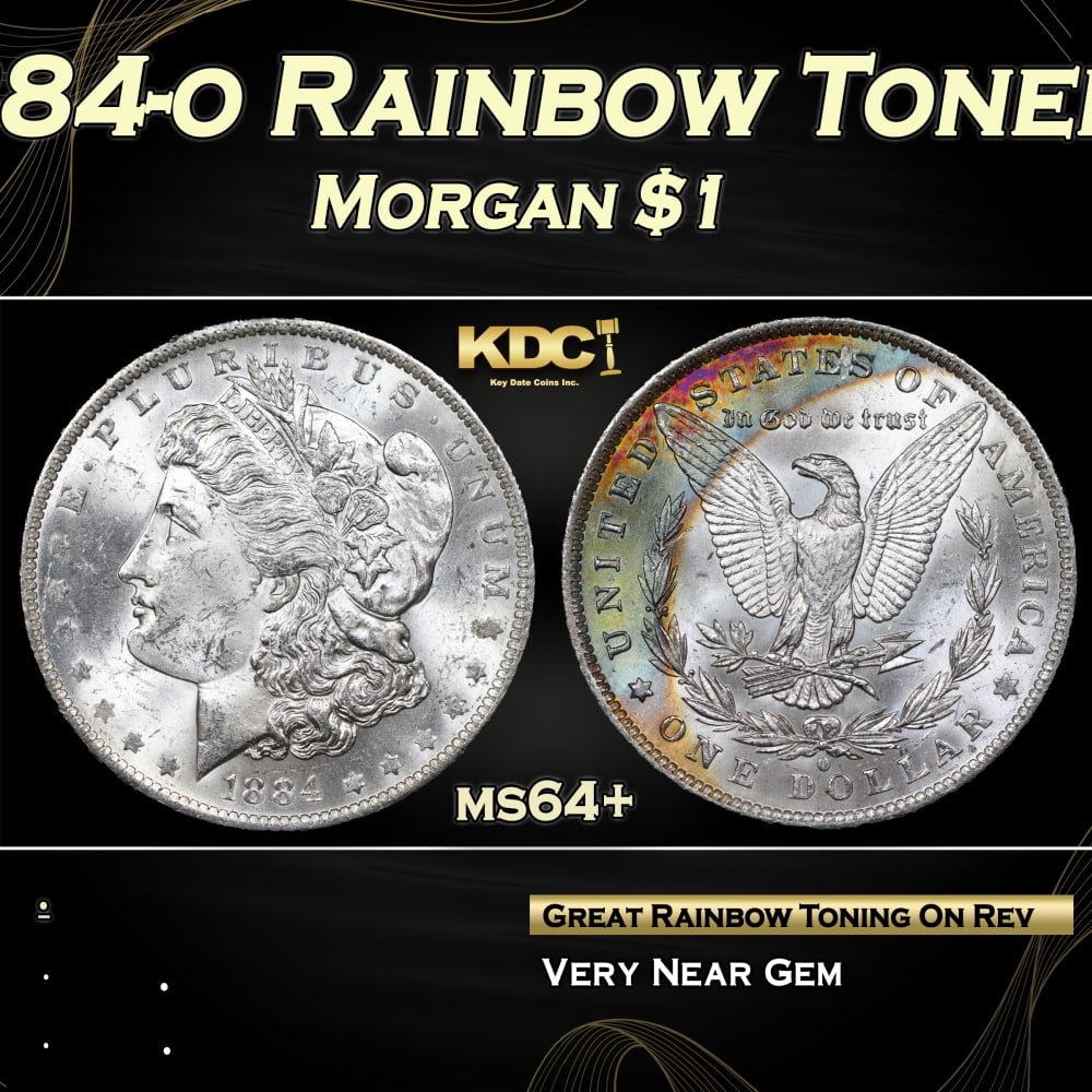 1884-o Morgan Dollar Rainbow Toned $1 Grades ms64+: 1884-o Rainbow Toned Morgan Dollar $1 Grades ms64+. 0 Historic precious metal trends is causing increased spot pricing by the day. On auctions with set openings, we are doing our best to have items pr