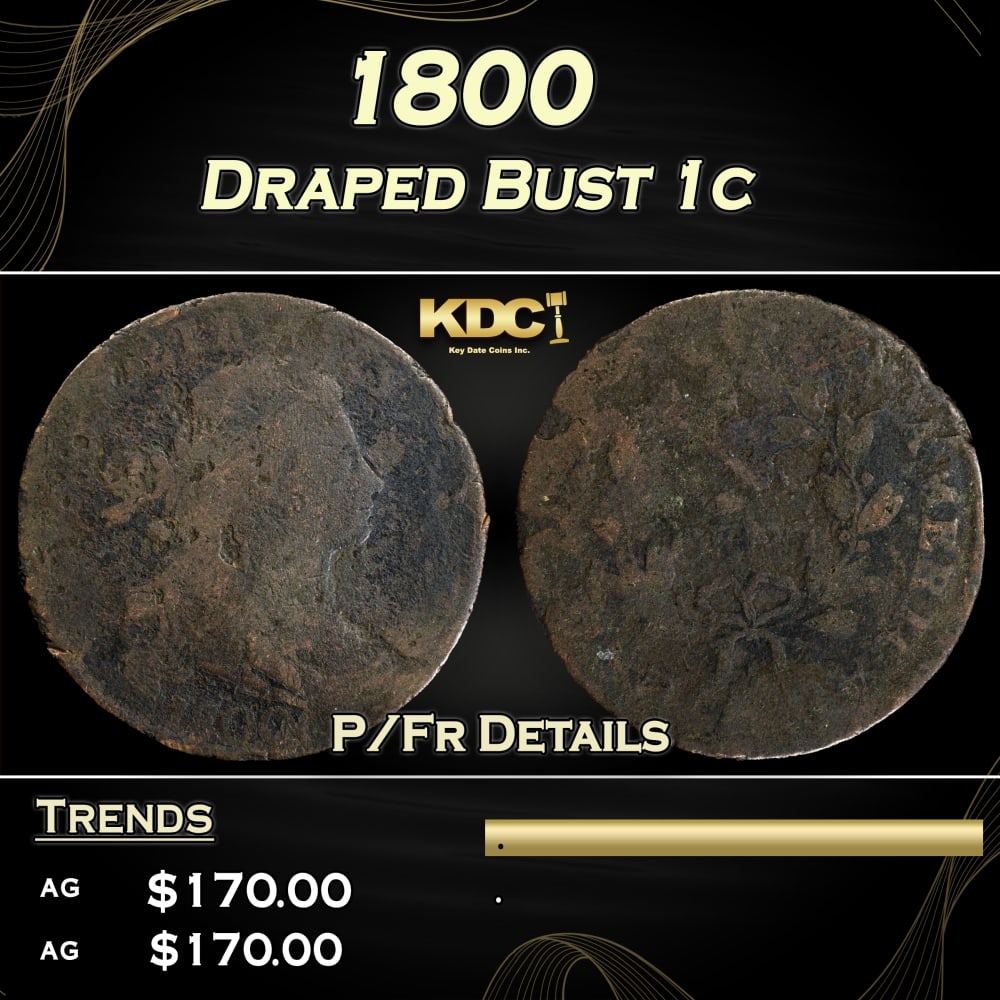 PCGS 1800 Draped Bust Large Cent 1c P/Fr Details PCGS: PCGS 1800 Draped Bust Large Cent 1c P/Fr Details PCGS. 0 Historic precious metal trends is causing increased spot pricing by the day. On auctions with set openings, we are doing our best to have items