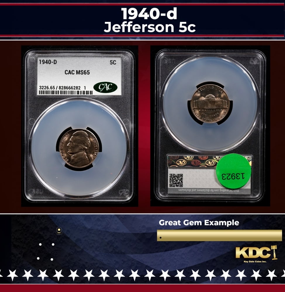CACG 1940-d Jefferson Nickel 5c ms65 CACG: CACG 1940-d Jefferson Nickel 5c ms65 CACG. 0 Historic precious metal trends is causing increased spot pricing by the day. On auctions with set openings, we are doing our best to have items priced at t