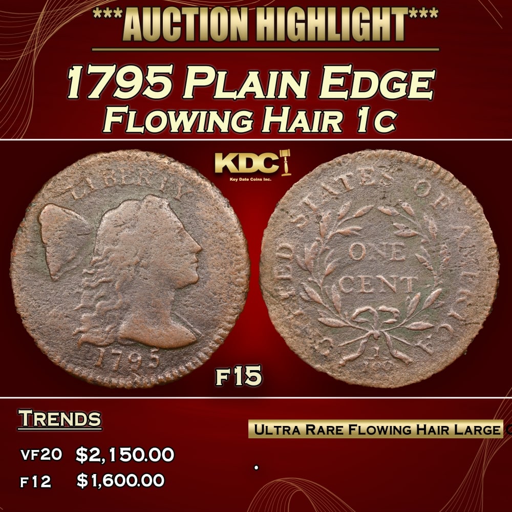 1795 Flowing Hair large cent Plain Edge 1c f15 SEGS: 1795 Plain Edge Flowing Hair large cent 1c f15 SEGS. 0 Historic precious metal trends is causing increased spot pricing by the day. On auctions with set openings, we are doing our best to have items p