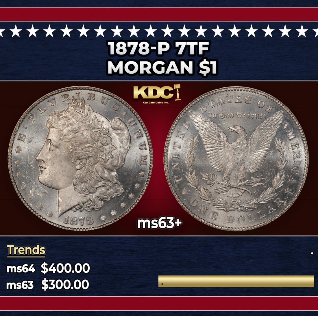 1878-p 7tf Morgan Dollar $1 Grades ms63+: 1878-p 7tf Morgan Dollar $1 Grades ms63+. Historic precious metal trends is causing increased spot pricing by the day. On auctions with set openings, we are doing our best to have items priced at thei