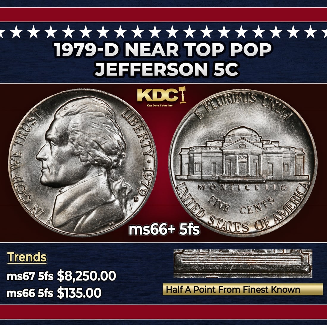 1979-d Jefferson Nickel Near Top Pop 5c ms66+ 5fs SEGS: 1979-d Near Top Pop Jefferson Nickel 5c ms66+ 5fs SEGS. Historic precious metal trends is causing increased spot pricing by the day. On auctions with set openings, we are doing our best to have items
