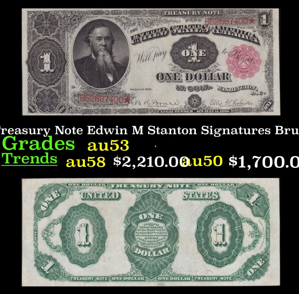 1891 $1 Treasury Note Edwin M Stanton Grades Select AU Signatures Bruce/Roberts (1 of 3)