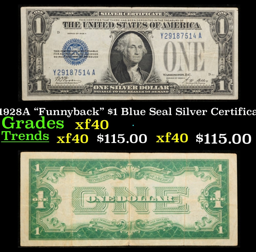 1928A $1 Blue Seal Silver Certificate "Funnyback" Grades xf: 1928A $1 Blue Seal Silver Certificate "Funnyback" Grades xf. FR-1601 Signatures Woods-Mellon These were the first notes to be called funnybacks. The reason they are called funnybacks is because of the