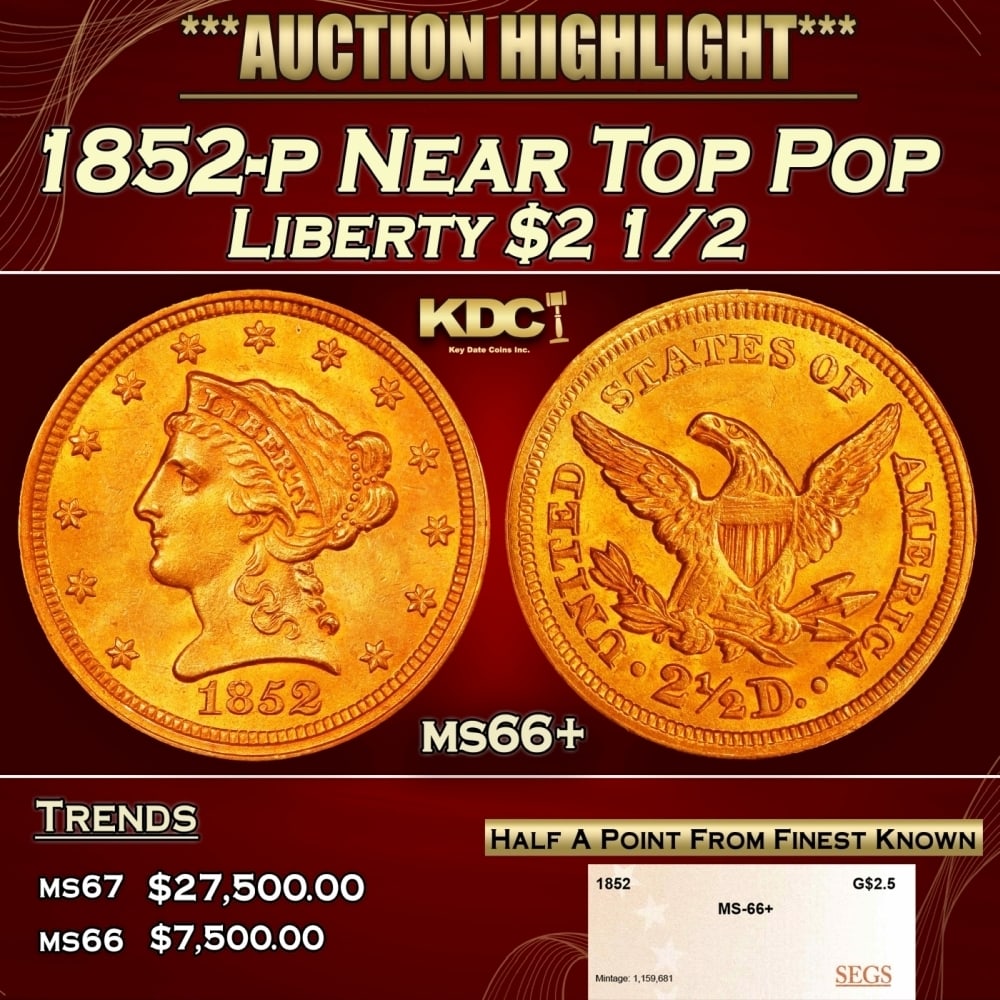 1852-p Gold Liberty Quarter Eagle Near Top Pop $2 1/2 ms66+ SEGS: 1852-p Near Top Pop Gold Liberty Quarter Eagle $2 1/2 ms66+ SEGS. 0 Historic precious metal trends is causing increased spot pricing by the day. On auctions with set openings, we are doing our best to
