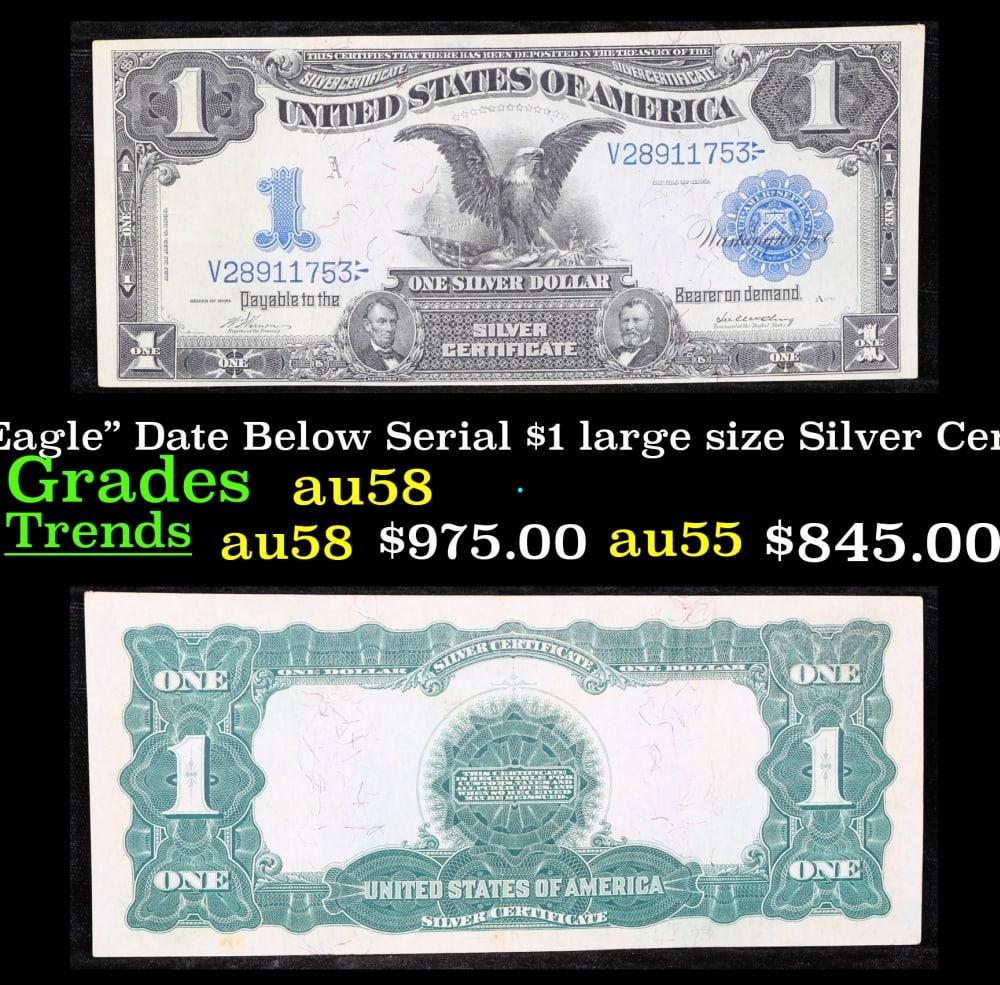 1899 $1 large size Silver Certificate "Black Eagle" Date Below Serial Grades Choice AU/BU Slider: 1899 $1 large size Silver Certificate "Black Eagle" Date Below Serial Grades Choice AU/BU Slider FR-229. Ranked #16 in the 100 Greatest American Currency Notes, the Series 1899 Black Eagle note is fro