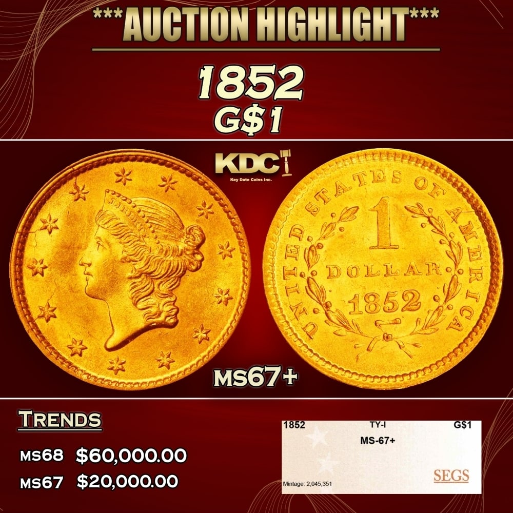 1852 Gold Dollar $1 ms67+ SEGS: 1852 Gold Dollar $1 ms67+ SEGS. 0 Historic precious metal trends is causing increased spot pricing by the day. On auctions with set openings, we are doing our best to have items priced at their market