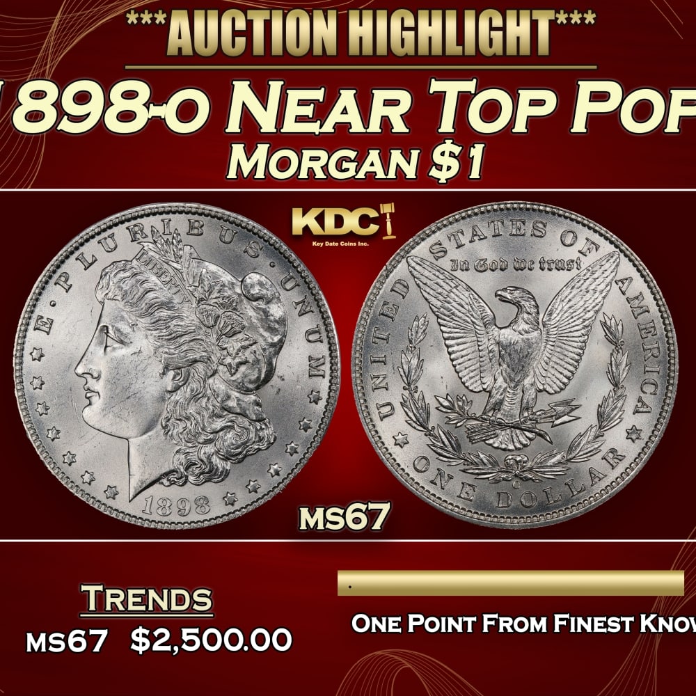 1898-o Morgan Dollar Near Top Pop! $1 ms67 SEGS: 1898-o Near Top Pop! Morgan Dollar $1 ms67 SEGS. 0 Historic precious metal trends is causing increased spot pricing by the day. On auctions with set openings, we are doing our best to have items price