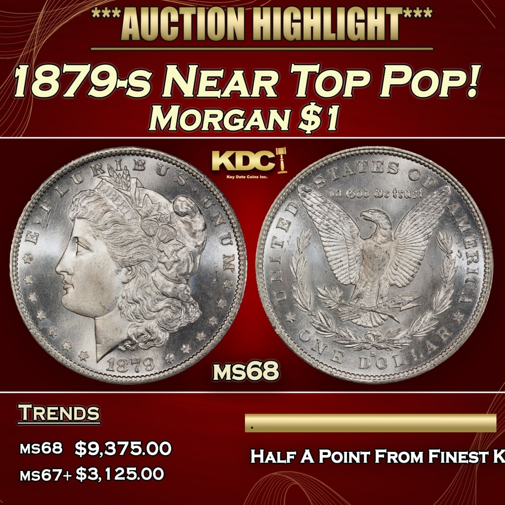 1879-s Morgan Dollar Near Top Pop! $1 ms68 SEGS: 1879-s Near Top Pop! Morgan Dollar $1 ms68 SEGS. 0 Historic precious metal trends is causing increased spot pricing by the day. On auctions with set openings, we are doing our best to have items price