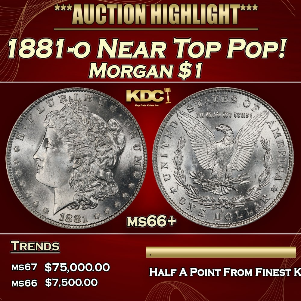 1881-o Morgan Dollar Near Top Pop! $1 ms66+ SEGS: 1881-o Near Top Pop! Morgan Dollar $1 ms66+ SEGS. 0 Historic precious metal trends is causing increased spot pricing by the day. On auctions with set openings, we are doing our best to have items pric