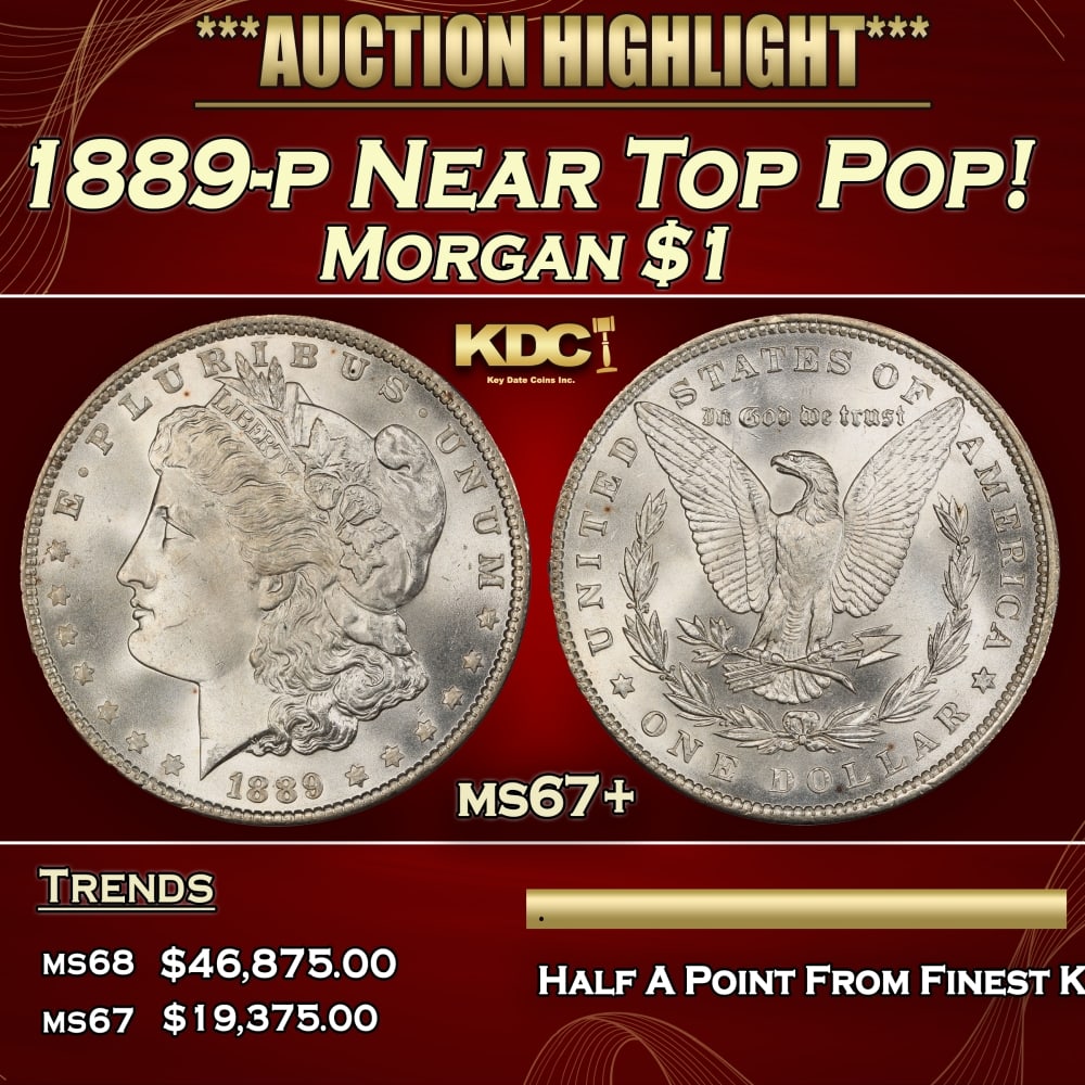 1889-p Morgan Dollar Near Top Pop! $1 ms67+ SEGS: 1889-p Near Top Pop! Morgan Dollar $1 ms67+ SEGS. 0 Historic precious metal trends is causing increased spot pricing by the day. On auctions with set openings, we are doing our best to have items pric
