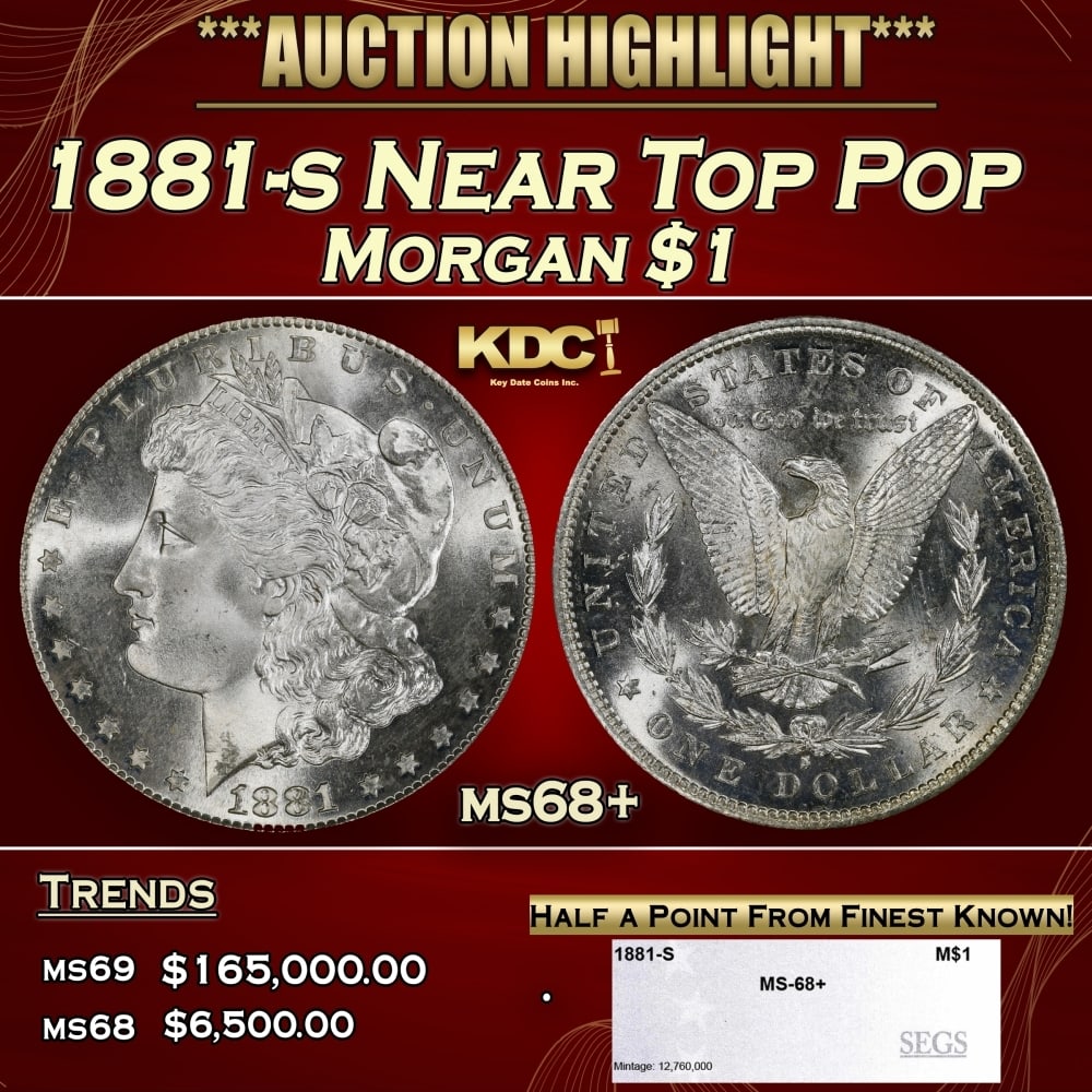1881-s Morgan Dollar Near Top Pop $1 ms68+ SEGS: 1881-s Near Top Pop Morgan Dollar $1 ms68+ SEGS. 0 Historic precious metal trends is causing increased spot pricing by the day. On auctions with set openings, we are doing our best to have items price