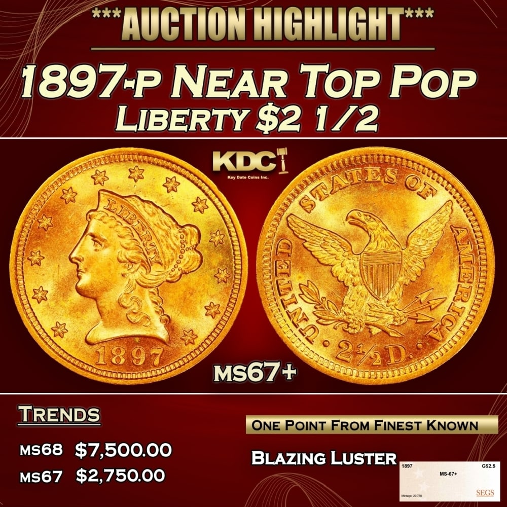 1897-p Gold Liberty Quarter Eagle Near Top Pop $2 1/2 ms67+ SEGS: 1897-p Near Top Pop Gold Liberty Quarter Eagle $2 1/2 ms67+ SEGS. 0 Historic precious metal trends is causing increased spot pricing by the day. On auctions with set openings, we are doing our best to
