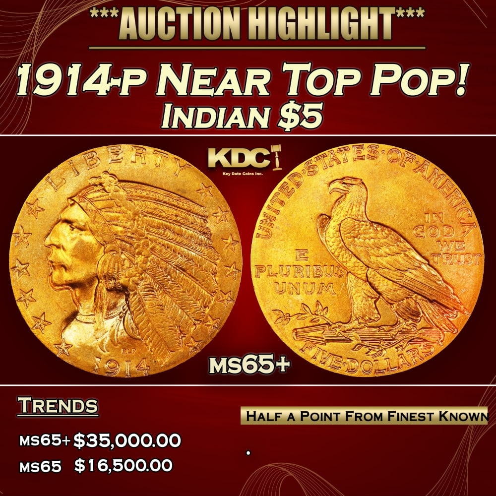 1914-p Gold Indian Half Eagle Near Top Pop! $5 ms65+ USCG: 1914-p Near Top Pop! Gold Indian Half Eagle $5 ms65+ USCG. Gorgeous satin to softly frosted surfaces are lustrous, smartly impressed, and bathed in richly original orange-apricot color. An underrated