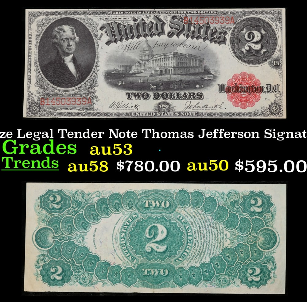 1917 $2 Large Size Legal Tender Note Thomas Jefferson Grades Select AU Signatures Elliott/Burke: 1917 $2 Large Size Legal Tender Note Thomas Jefferson Grades Select AU Signatures Elliott/Burke. FR-58 This 1917 $2 Jefferson Legal Tender Currency Note is only the second two dollar bill in history.