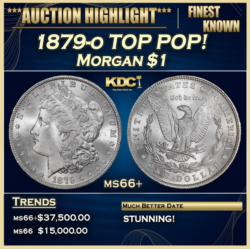 1879-o Morgan Dollar TOP POP! $1 ms66+ SEGS: 1879-o TOP POP! Morgan Dollar $1 ms66+ SEGS. 0 With the Bland-Allison Act enabled, Mint officials needed all hands on deck, so they reopened the New Orleans Mint in 1879. The first coins were struck t