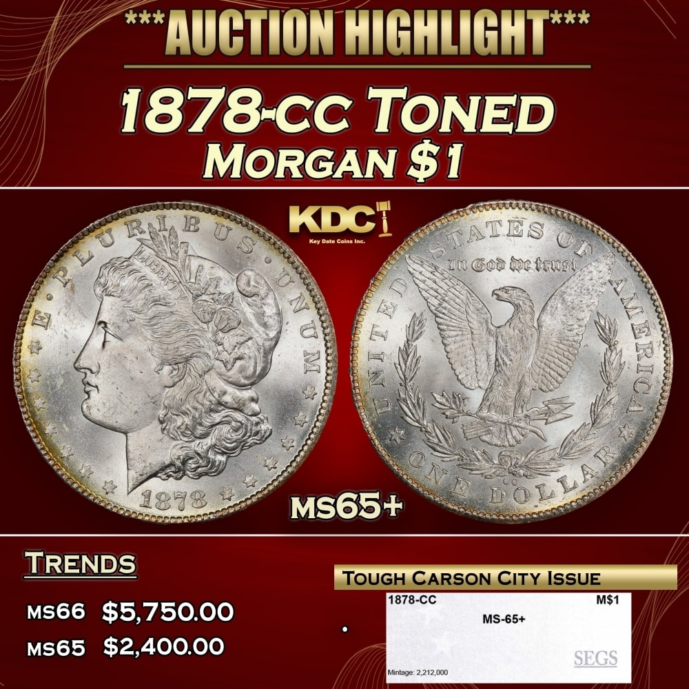 1878-cc Morgan Dollar Toned $1 ms65+ SEGS: 1878-cc Toned Morgan Dollar $1 ms65+ SEGS. 0 Historic precious metal trends is causing increased spot pricing by the day. On auctions with set openings, we are doing our best to have items priced at t