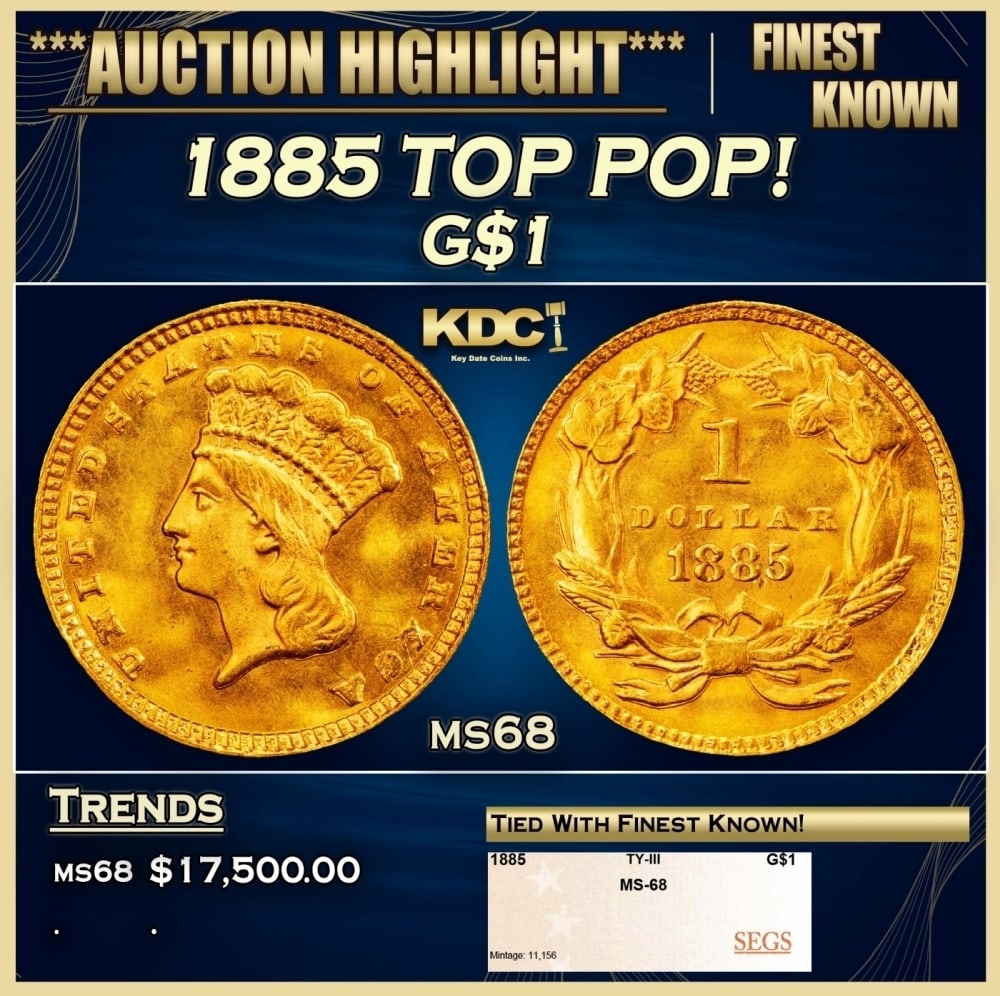 1885 Gold Dollar TOP POP! $1 ms68 SEGS: 1885 TOP POP! Gold Dollar $1 ms68 SEGS. 0 Historic precious metal trends is causing increased spot pricing by the day. On auctions with set openings, we are doing our best to have items priced at thei