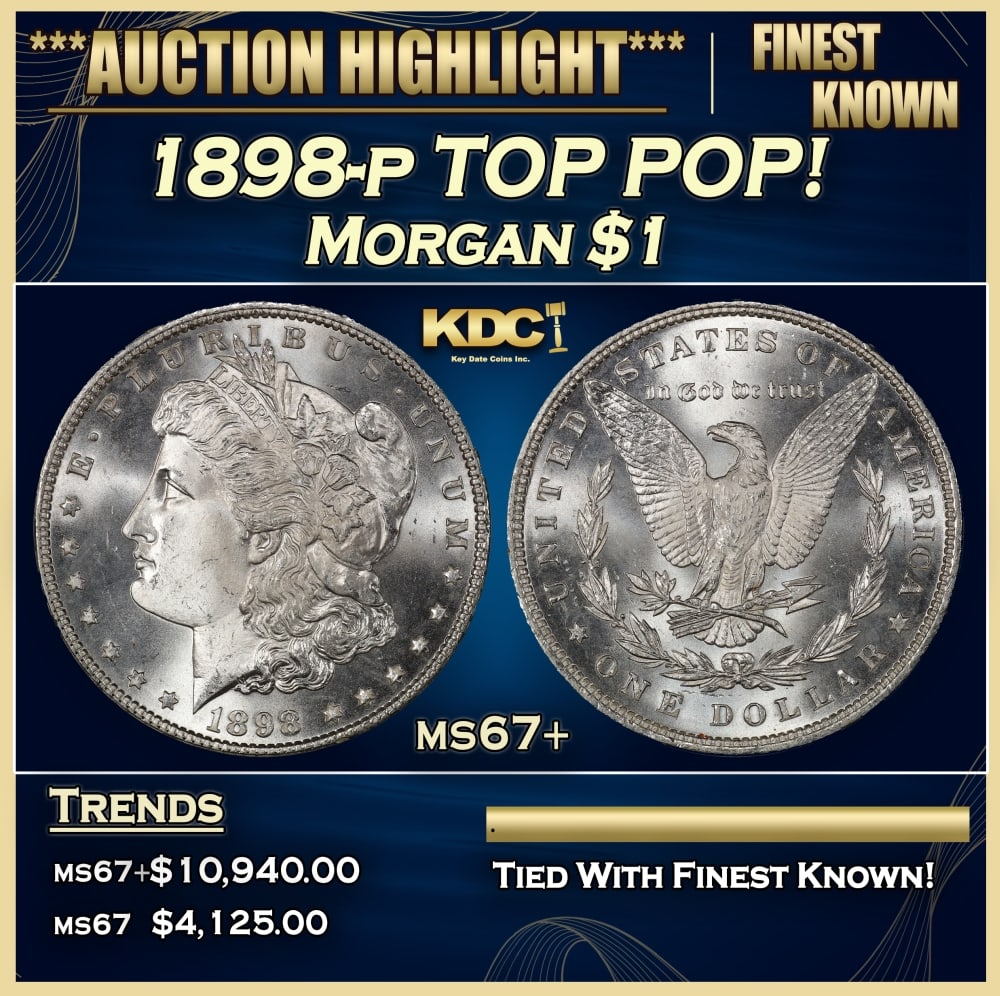 1898-p Morgan Dollar TOP POP! $1 ms67+ SEGS: 1898-p TOP POP! Morgan Dollar $1 ms67+ SEGS. 0 Historic precious metal trends is causing increased spot pricing by the day. On auctions with set openings, we are doing our best to have items priced at