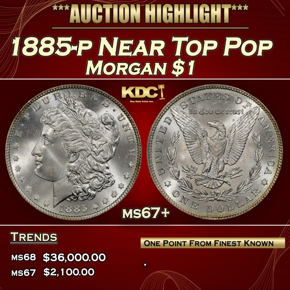1885-p Morgan Dollar Near Top Pop $1 ms67+ SEGS: 1885-p Near Top Pop Morgan Dollar $1 ms67+ SEGS. 0 Historic precious metal trends is causing increased spot pricing by the day. On auctions with set openings, we are doing our best to have items price