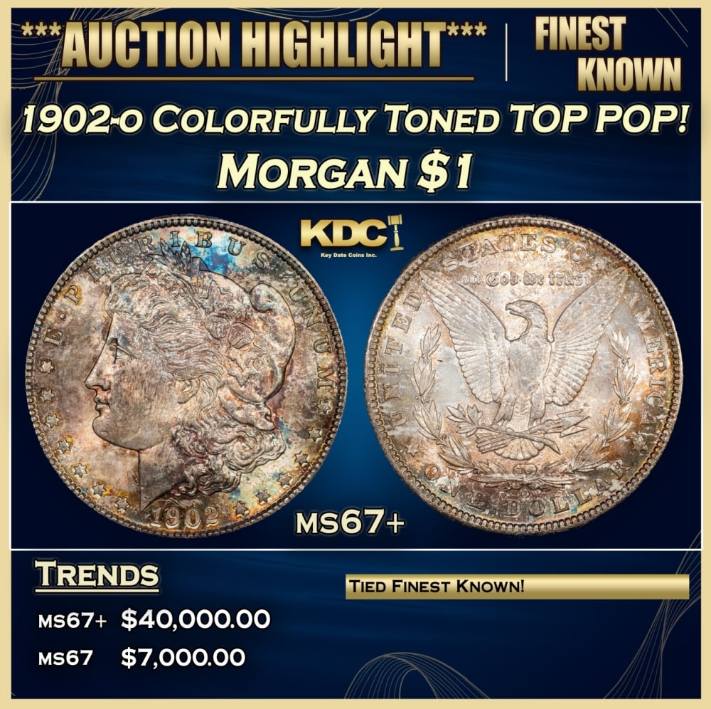 1902-o Morgan Dollar Colorfully Toned TOP POP! $1 ms67+ SEGS: 1902-o Colorfully Toned TOP POP! Morgan Dollar $1 ms67+ SEGS. 0 Historic precious metal trends is causing increased spot pricing by the day. On auctions with set openings, we are doing our best to hav