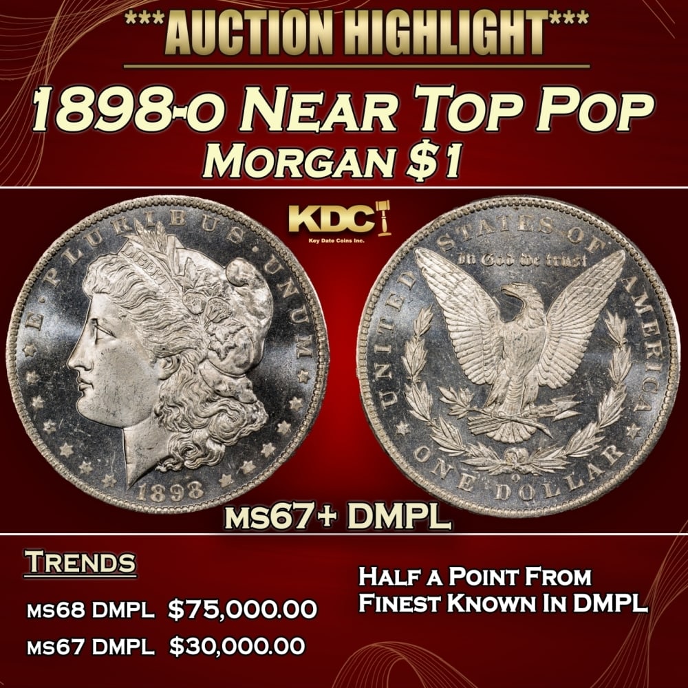 1898-o Morgan Dollar Near Top Pop $1 ms67+ DMPL SEGS: 1898-o Near Top Pop Morgan Dollar $1 ms67+ DMPL SEGS. 0 Historic precious metal trends is causing increased spot pricing by the day. On auctions with set openings, we are doing our best to have items