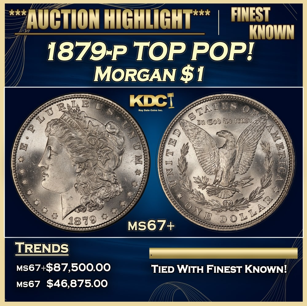 1879-p Morgan Dollar TOP POP! $1 ms67+ SEGS: 1879-p TOP POP! Morgan Dollar $1 ms67+ SEGS. 0 Historic precious metal trends is causing increased spot pricing by the day. On auctions with set openings, we are doing our best to have items priced at