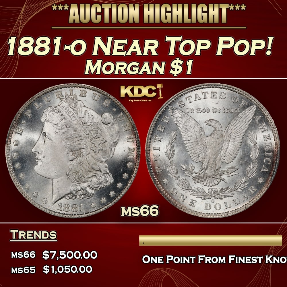 1881-o Morgan Dollar Near Top Pop! $1 ms66 SEGS: 1881-o Near Top Pop! Morgan Dollar $1 ms66 SEGS. 0 Historic precious metal trends is causing increased spot pricing by the day. On auctions with set openings, we are doing our best to have items price