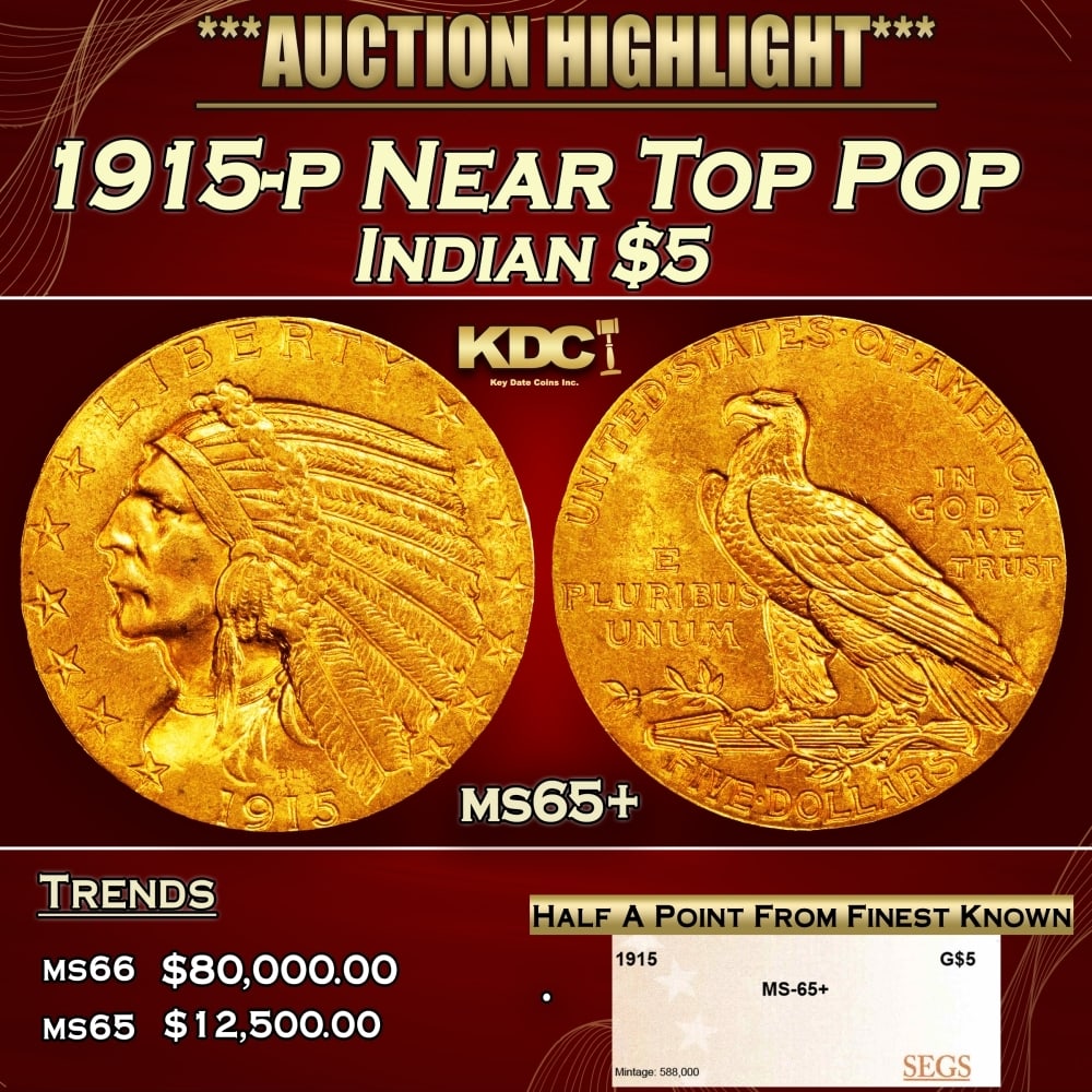 1915-p Gold Indian Half Eagle Near Top Pop $5 ms65+ SEGS: 1915-p Near Top Pop Gold Indian Half Eagle $5 ms65+ SEGS. 0 Historic precious metal trends is causing increased spot pricing by the day. On auctions with set openings, we are doing our best to have it