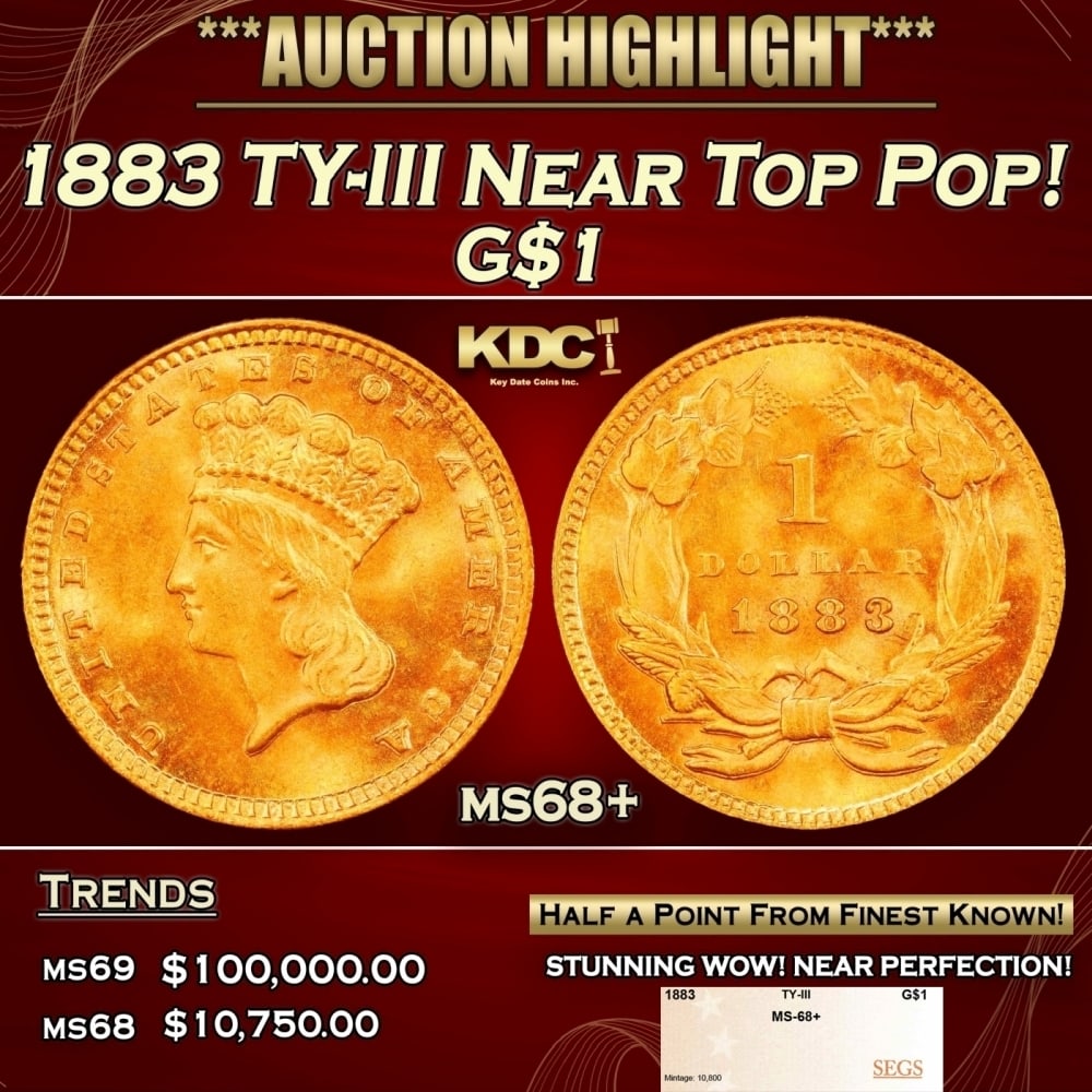 1883 Gold Dollar TY-III Near Top Pop! $1 ms68+ SEGS: 1883 TY-III Near Top Pop! Gold Dollar $1 ms68+ SEGS. 0 Historic precious metal trends is causing increased spot pricing by the day. On auctions with set openings, we are doing our best to have