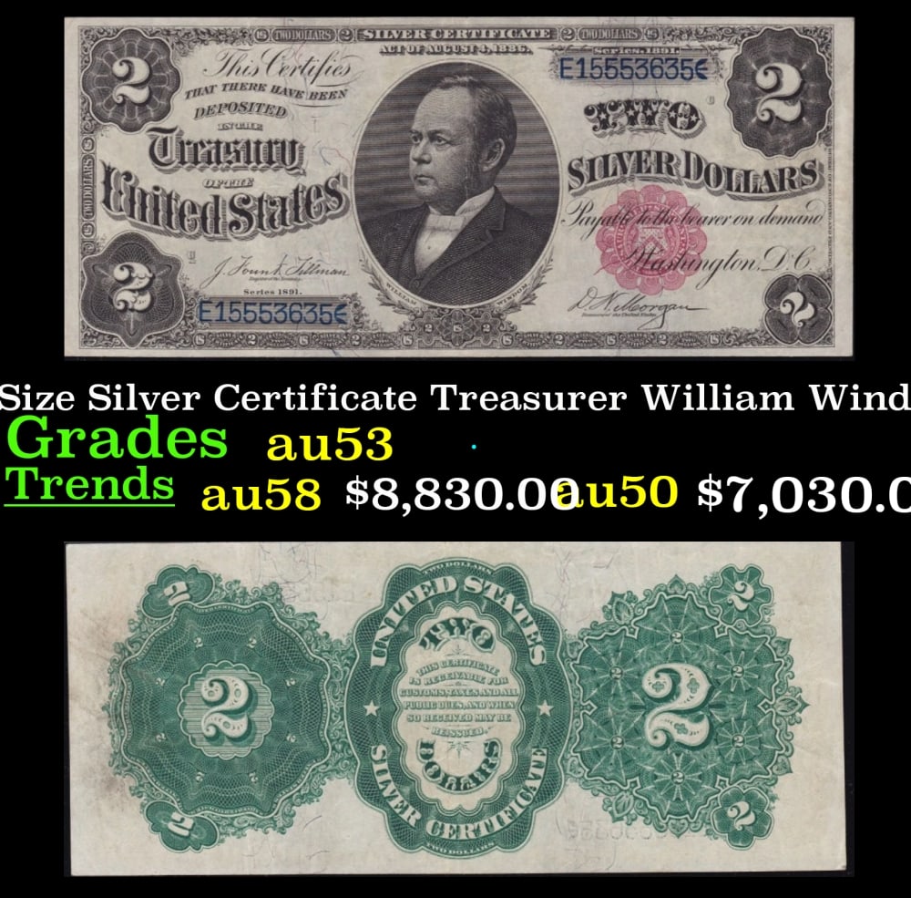 1891 $2 Large Size Silver Certificate "Windom Note" Treasurer William Windom Grades Select AU: 1891 $2 Large Size Silver Certificate "Windom Note" Treasurer William Windom Grades Select AU Signatures Tillman/Morgan. FR-246 Most collectors refer to 1891 $2 silver certificates as Windoms or a Win
