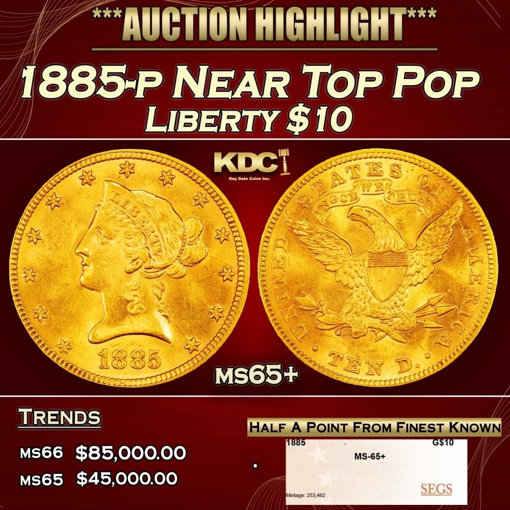 1885-p Gold Liberty Eagle Near Top Pop $10 ms65+ SEGS: 1885-p Near Top Pop Gold Liberty Eagle $10 ms65+ SEGS. 0 Historic precious metal trends is causing increased spot pricing by the day. On auctions with set openings, we are doing our best to have items